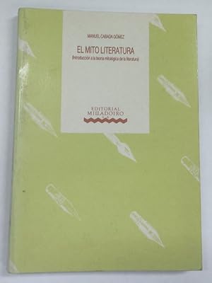 Imagen del vendedor de El Mito Literatura (Introduccin teora mitolgica de la literatura) a la venta por Libros Tobal