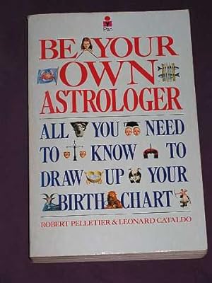 Bild des Verkufers fr Be Your Own Astrologer: All You Need to Know to Draw Up Your Own Birth Chart zum Verkauf von BOOKBARROW (PBFA member)