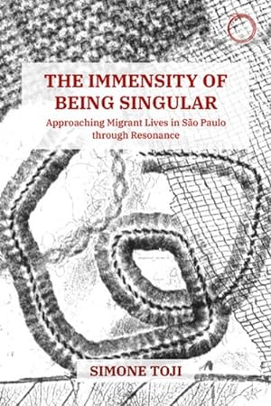 Imagen del vendedor de Immensity of Being Singular : Approaching Migrant Lives in So Paulo Through Resonance a la venta por GreatBookPrices