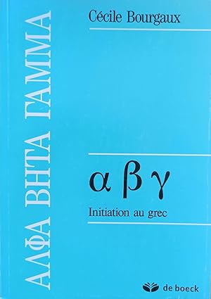 Bild des Verkufers fr Alpha beta gamma : initiation au grec zum Verkauf von Librairie Le Valentin, Lausanne