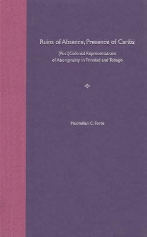 Seller image for Ruins of Absence,Presence of Caribs: (Post)colonial Representations of Aboriginality in Trinidad and Tobago for sale by WeBuyBooks