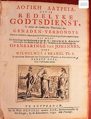 Image du vendeur pour Logike latreia, dat is redelyke godtsdienst [godts-dienst], in welken de Goddelyke Waerheden des Genaden-Verbondts worden verklaert, tegen partyen beschermt, en tot de practyke aengedrongen. [.] Door Wilhelmus  Brakel. EERSTE DEEL den Vyftienden Druck mis en vente par Antiquariat Hollmann