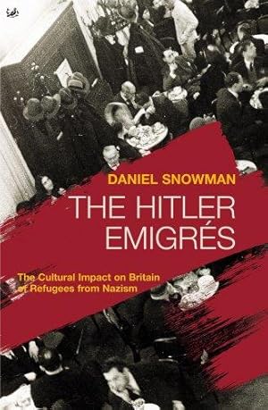 Bild des Verkufers fr The Hitler Emigrés: The Cultural Impact on Britain of Refugees from Nazism zum Verkauf von WeBuyBooks