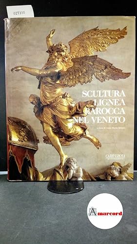 AA.VV. La scultura lignea barocca nel Veneto. CARIVERONA, 1997-I