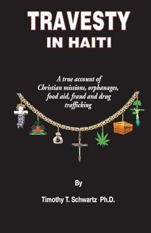 Bild des Verkufers fr Travesty in Haiti: A true account of Christian missions, orphanages, fraud, food aid and drug trafficking zum Verkauf von WeBuyBooks