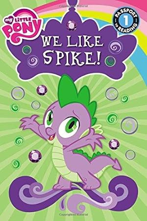 Immagine del venditore per We Like Spike! (Passport to Reading, Level 1; My Little Pony) venduto da WeBuyBooks