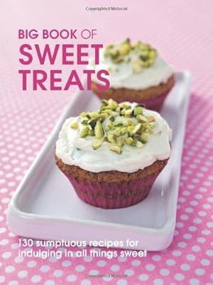 Bild des Verkufers fr Big Book of Sweet Treats: 130 Sumptuous Recipes for Indulging in All Things Sweet (Big Books) zum Verkauf von WeBuyBooks