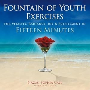 Seller image for Fountain Of Youth Exercises : For Vitality, Radiance, Joy & Fulfillment in Fifteen Minutes for sale by WeBuyBooks