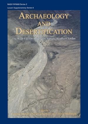 Bild des Verkufers fr Archaeology and Desertification: The Wadi Faynan Landscape Survey, Southern Jordan: 6 (Levant Supplementary Series) zum Verkauf von WeBuyBooks