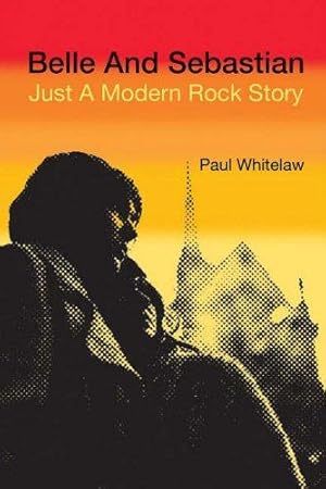 Seller image for Belle And Sebastian: just a modern rock story for sale by WeBuyBooks