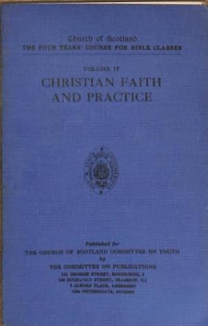 Seller image for Christian faith and Practice (Vol 4, Church of Scotland Four Years' Course for Bible classes) for sale by WeBuyBooks