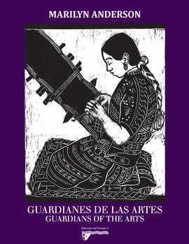 Guardianes de las artes : grabados de artistas y artesanos de Guatemala = Guardians of the arts :...