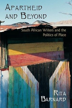 Seller image for Apartheid and Beyond: South African Writers And The Politics Of Place for sale by WeBuyBooks