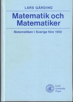 Matematik och Matematiker. Matematiken i Sverige före 1950.
