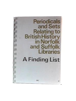 Seller image for Periodicals and Sets Relating to British History in Norfolk and Suffolk Libraries: A Finding List for sale by World of Rare Books