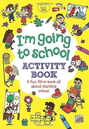 Bild des Verkufers fr I'm Going to School Activity Book: A Fun, Fill-In Book All About Starting School zum Verkauf von WeBuyBooks