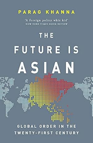 Bild des Verkufers fr The Future Is Asian: Global Order in the Twenty-first Century zum Verkauf von WeBuyBooks