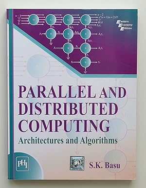 Parallel and Distributed Computing: Architectures and Algorithms