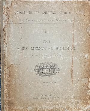 The Ames Memorial Building, North Easton, Mass. Monographs of American Architecture III
