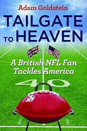 Bild des Verkufers fr Tailgate to Heaven: A British NFL Fan Tackles America zum Verkauf von WeBuyBooks