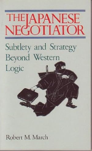 Seller image for The Japanese Negotiator: Subtlety and Strategy Beyond Western Logic for sale by WeBuyBooks