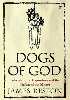 Seller image for Dogs of God: Columbus, the Inquisition and the Defeat of the Moors for sale by WeBuyBooks