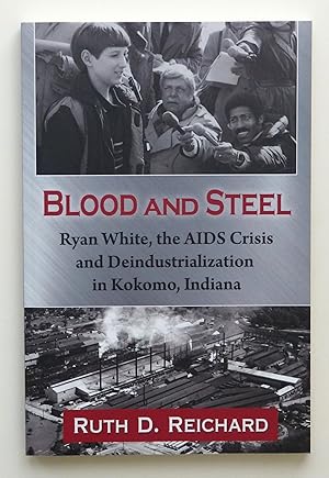 Blood & Steel: Ryan White, the AIDS Crisis and Deindustrialization in Kokomo, Indiana