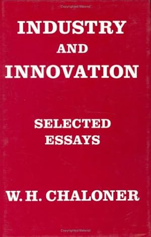 Seller image for Industry and Innovation: Selected Essays of W H Chaloner for sale by WeBuyBooks