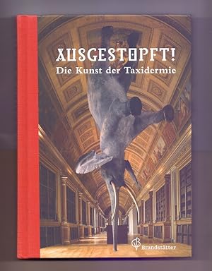 Immagine del venditore per Ausgestopft! : die Kunst der Taxidermie. Alexis Turner. [Aus dem Engl. von Barbara Sternthal] venduto da Die Wortfreunde - Antiquariat Wirthwein Matthias Wirthwein