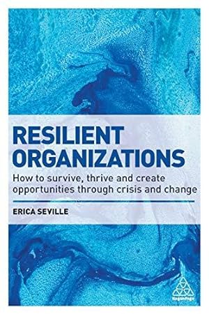 Bild des Verkufers fr Resilient Organizations: How to Survive, Thrive and Create Opportunities Through Crisis and Change zum Verkauf von WeBuyBooks