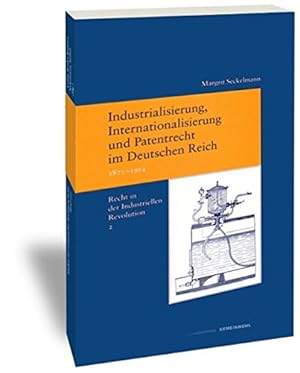 Bild des Verkufers fr Recht in Der Industriellen Revolution / Industrialisierung, Internationalisierung Und Patentrecht Im Deutschen Reich, 1871-1914: Recht in Der . Herausgegeben Von Milos Vec. Band 2 zum Verkauf von WeBuyBooks