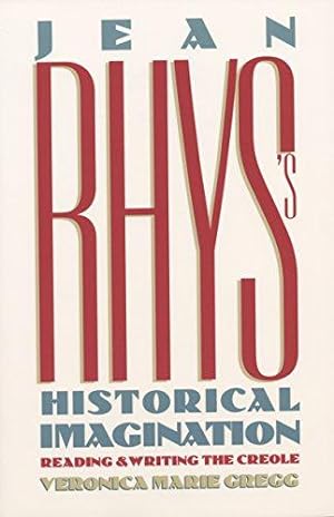 Imagen del vendedor de Jean Rhys's Historical Imagination: Reading and Writing the Creole (History; 49) a la venta por WeBuyBooks