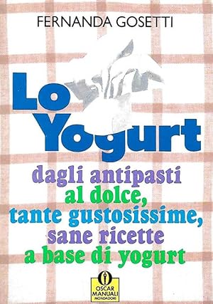 Seller image for Lo Yogurt. Dagli antipasti al dolce. for sale by DARIS SAS