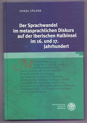 Bild des Verkufers fr Der Sprachwandel im metasprachlichen Diskurs auf der Iberischen Halbinsel im 16. und 17. Jahrhundert (Reihe Siegen, Band 173) zum Verkauf von Die Wortfreunde - Antiquariat Wirthwein Matthias Wirthwein