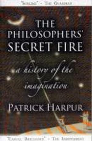 Imagen del vendedor de The Philosophers' Secret Fire : A History of the Imagination a la venta por AHA-BUCH GmbH