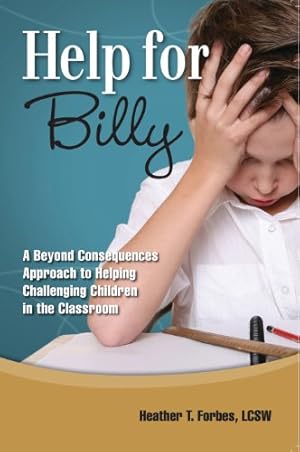 Bild des Verkufers fr Help for Billy: A Beyond Consequences Approach to Helping Challenging Children in the Classroom zum Verkauf von Reliant Bookstore