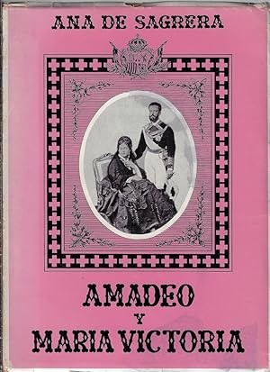 Image du vendeur pour Amadeo y Mara Victoria : reyes de Espaa : 1870-1873 mis en vente par Romanord
