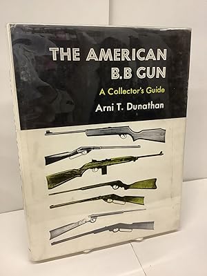 The American BB Gun, A Collector's Guide