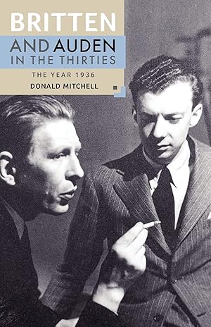 Seller image for Britten and Auden in the Thirties: The Year 1936 (Aldeburgh Studies in Music, 5) for sale by Redux Books