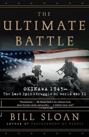 Seller image for The Ultimate Battle: Okinawa 1945--The Last Epic Struggle of World War II for sale by ZBK Books