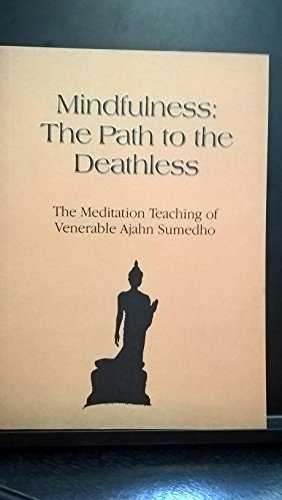 Seller image for Mindfulness The Path To The Deathless. The Meditation Teachings of Ajahn Sumedho for sale by ZBK Books