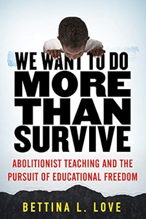 Seller image for We Want to Do More Than Survive: Abolitionist Teaching and the Pursuit of Educational Freedom for sale by -OnTimeBooks-