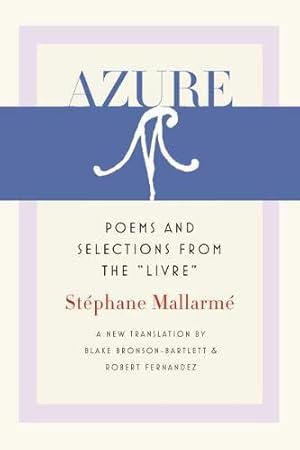 Image du vendeur pour Azure: Poems and Selections from the "Livre" (Wesleyan Poetry Series) mis en vente par ZBK Books