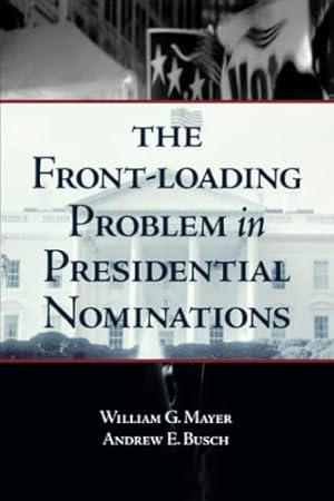 Immagine del venditore per The Front-Loading Problem in Presidential Nominations venduto da ZBK Books