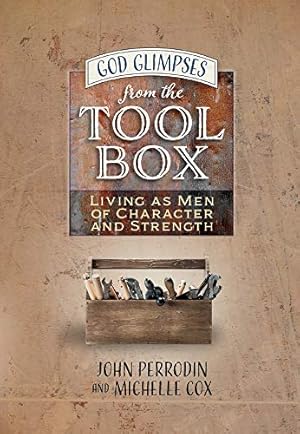 Seller image for God Glimpses from the Toolbox: Living as Men of Character and Strength for sale by ZBK Books