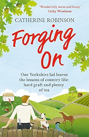 Immagine del venditore per Forging On: A warm laugh out loud funny story of Yorkshire country life venduto da -OnTimeBooks-