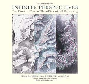 Bild des Verkufers fr Infinite Perspectives: Two Thousand Years of Three-Dimensional Mapmaking zum Verkauf von ZBK Books