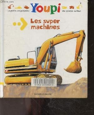 Image du vendeur pour Les Super machines - Youpi la petite encyclopedie des grands curieux N4 mis en vente par Le-Livre