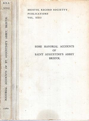 Imagen del vendedor de Some Manorial Accounts of Saint Augustine's Abbey, Bristol, being the Computa of the Manors for 1491-2 and 1496-7.: Bristol Record Society's Publications volume xxii (22) a la venta por Pendleburys - the bookshop in the hills
