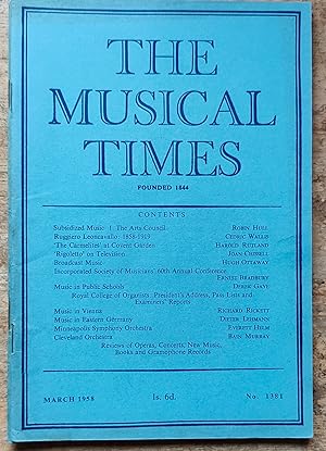Immagine del venditore per The Musical Times March 1958 No.1381 / Robin Hull "Subsidized Music 1 - The Arts Council" / Cedric Wallis "Ruggiero Leoncavallo: 1858-1919" / Harold Rutland "Notes and Comments" / Hugh Ottaway "Broadcast Music" / Dyneley Hussey "The Musician's Gramophone" / Music in Public Schools - A Review of the Michaelmas Term / Halle Centenary Concert At Manchester venduto da Shore Books